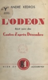 André Kédros - L'Odéon - Suivi de Contes d'après décembre.