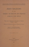 Harold F. Kynaston-Snell - Jean Baudoin et les Essais de Bacon en France jusqu'au XVIIIe siècle - Thèse pour le doctorat de l'Université de Clermont, mention Lettres.