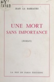 Jean La Barrayre - Une mort sans importance.