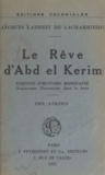Jacques Ladreit de Lacharrière - Le rêve d'Abd-el-Kerim, esquisse d'histoire marocaine.