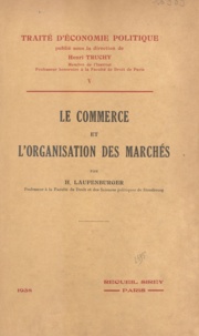 Henry Laufenburger et Henri Truchy - Le commerce et l'organisation des marchés.