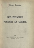 Pierre Laurant - Nos potaches pendant la guerre.