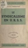 Raymond Lebescond et  Institut de culture ouvrière - Le syndicalisme en U.R.S.S..