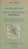 André Lorulot - Histoire populaire du socialisme mondial - Origines de la démocratie, du communisme, du mouvement ouvrier. Tyranne et esprit de révolte à travers les siècles. Les jacqueries, les grèves, les révolutions, les anarchistes. Ce que sera la société future. Abondance & liberté..