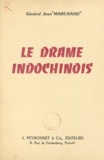 Jean Marchand - Le drame indochinois.