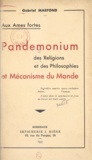 Gabriel Marfond - Aux âmes fortes. Pandemonium des religions et des philosophies et mécanisme du monde.