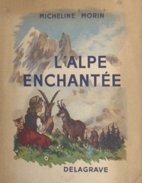 Micheline Morin et Pierre Rousseau - L'Alpe enchantée.