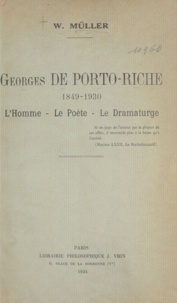 W. Müller - Georges de Porto-Riche (1849-1930) - L'homme, le poète, le dramaturge.