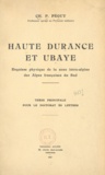 Charles-Pierre Péguy - Haute Durance et Ubaye - Esquisse physique de la zone intra-alpine des Alpes françaises du Sud. Thèse principale pour le doctorat ès lettres.