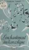 Francine Robert et A. Oulié - L'enchantement mélancolique.
