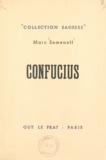 Marc Semenoff et Raymond Bret-koch - Confucius - Sa vie, ses pensées, sa doctrine.