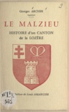Georges Archer et Louis Amargier - Le Malzieu - Histoire d'un canton de la Lozère.