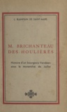 Louis Blanpain de Saint-Mars et P. Verger - M. Brichanteau des Houlières - Histoire d'un bourgeois vendéen sous la Monarchie de Juillet.