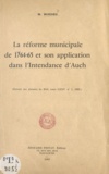 Maurice Bordes - La réforme municipale de 1764-65 et son application dans l'intendance d'Auch.