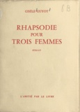 Gisèle Guyot - Rhapsodie pour trois femmes.