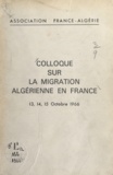  Colloque sur la migration algé et Edmond Michelet - Compte rendu des travaux du Colloque sur la migration algérienne en France - 13, 14, 15 octobre 1966.