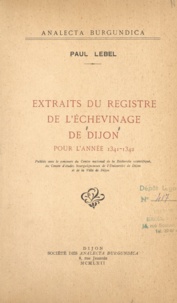  Centre d'études bourguignonnes et  Centre national de la recherch - Extraits du registre de l'Échevinage de Dijon pour l'année 1341-1342.