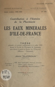 Jean Ducroux - Les eaux minérales d'Île-de-France - Thèse présentée et soutenue publiquement le 6 juillet 1959 devant la Faculté de pharmacie de Strasbourg pour obtenir le grade de Docteur de l'Université mention pharmacie.