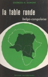 Georges-H. Dumont - La table ronde belgo-congolaise, janvier-février 1960 - Le Congo, du régime colonial à l'indépendance, 1955-1960.