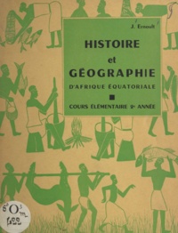 Jean Ernoult - Histoire et géographie d'Afrique équatoriale.