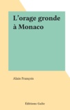 Alain François - L'orage gronde à Monaco.