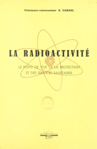  Barbier et  Buron - La radioactivité - Le point de vue de la protection et des services sanitaires.