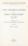 Roger Mathé - Cent dix-neuf lettres d'Émile Guillaumin, dont 73 inédites, 1894-1951 - Autour du mouvement littéraire bourbonnais.
