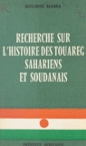 Boubou Hama - Recherches sur l'histoire des Touareg sahariens et soudanais.