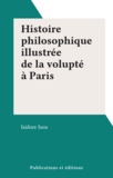 Isidore Isou - Histoire philosophique illustrée de la volupté à Paris.