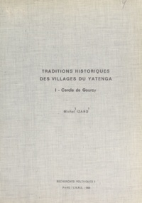 Michel Izard et Guy Le Moal - Traditions historiques des villages du Yatenga (1) - Cercle de Gourcy.