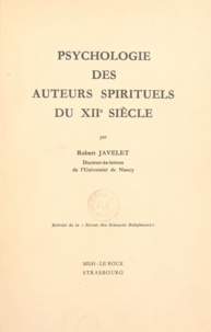 Robert Javelet - Psychologie des auteurs spirituels du XIIe siècle.