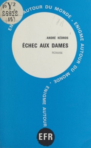 André Kédros - Échec aux dames.