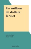 Jean Lartéguy et Alain Taieb - Un million de dollars le Viet.