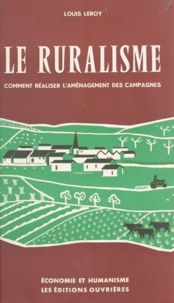 Louis Leroy - Le ruralisme - Comment réaliser l'aménagement des campagnes.