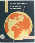 André Journaux et Lucile Marbeau - Géographie : La Mauritanie - À l'usage des cours moyens de la République islamique de Mauritanie.
