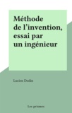 Lucien Dodin - Méthode de l'invention, essai par un ingénieur.