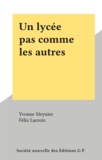 Yvonne Meynier et Félix Lacroix - Un lycée pas comme les autres.
