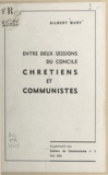 Gilbert Mury - Entre deux sessions du Concile, chrétiens et communistes.