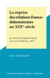 Jean-Claude Nardin - La reprise des relations franco-dahoméennes au XIXe siècle - La mission d'Auguste Bouët à la cour d'Abomey, 1851.