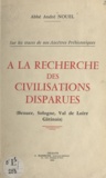 André Nouel - À la recherche des civilisations disparues - Beauce, Sologne, Val de Loire, Gâtinais.