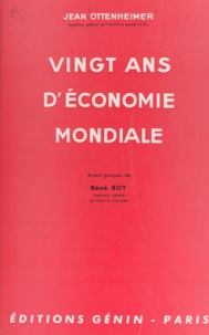 Jean Ottenheimer et René Roy - Vingt ans d'économie mondiale.