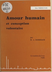Marc-Adrien Rohrbach - Amour humain et conception volontaire.