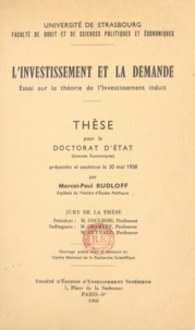 Marcel-Paul Rudloff et P. Coulbois - L'investissement et la demande - Essai sur la théorie de l'investissement induit. Thèse pour le Doctorat d'état en sciences économiques.