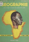 Roger Rubon et Maurice Sacx - Géographie, le Gabon, la France, le Monde - Cours moyen 1re année des écoles africaines.