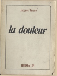 Jacques Sarano et Pierre Ganne - La douleur.