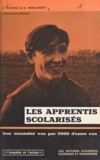 Hubert Lecomte et André Monjardet - Les apprentis scolarisés - Leur mentalité, vue par 5000 d'entre eux.