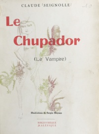 Claude Seignolle et Sergio Moyano - Le chupador - Le vampire.