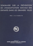St. Batawia et J. Chazal - Séminaire sur la prévention de l'inadaptation sociale des enfants dans les grandes villes - Paris, 11, 12 et 13 décembre 1961.