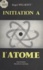 Roger Spilmont - Initiation à l'atome.
