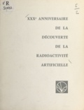 Edoardo Amaldi et Francis Perrin - XXXe anniversaire de la découverte de la radioactivité artificielle par Frédéric et Irène Joliot-Curie - Allocutions prononcées lors de la Séance Solennelle à la Sorbonne le 3 juillet 1964.